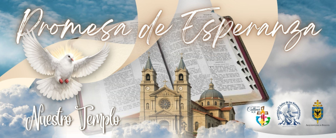 Promesa de Esperanza para nuestro Templo - Parroquia El Señor de las Bienaventuranzas