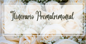 Itinerario PREMATRIMONIAL