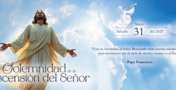 Solemnidad Ascensión del Señor 2025